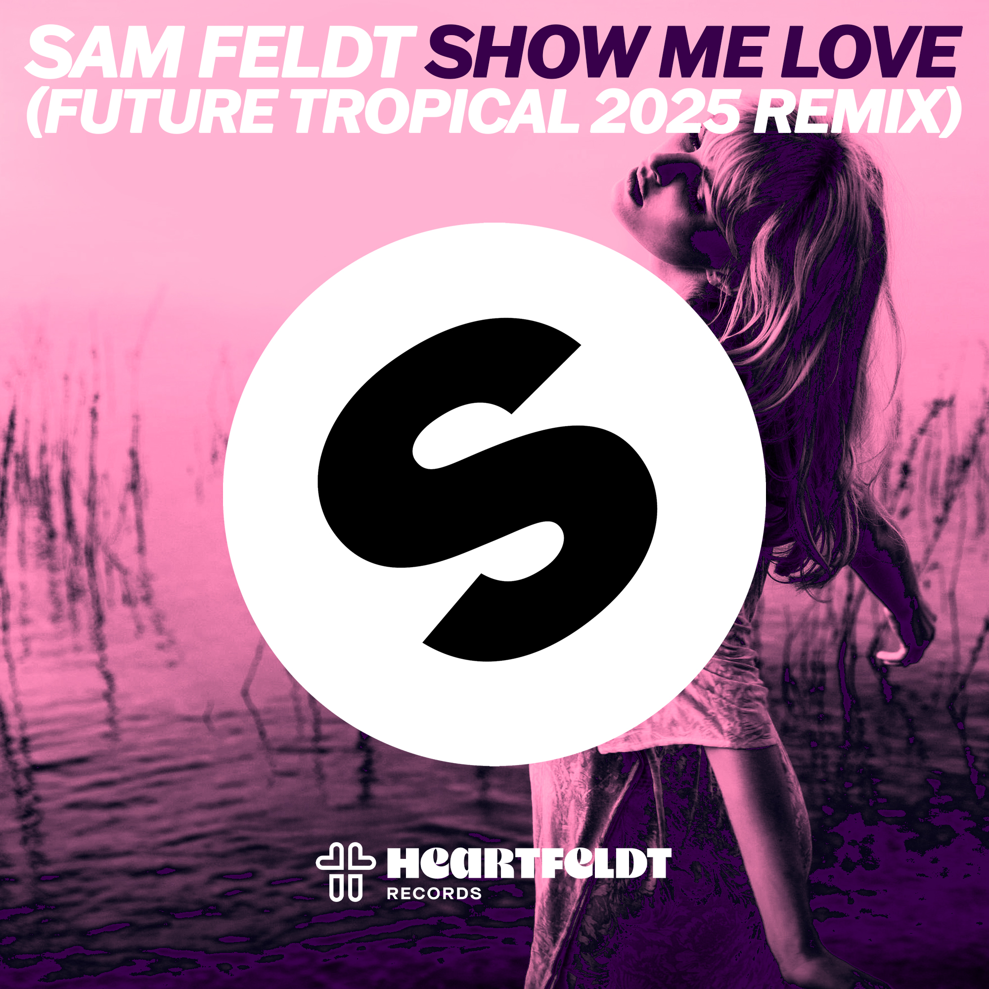 Sam Feldt - Show Me Love (Future Tropical 2025 Remix) | Spinnin